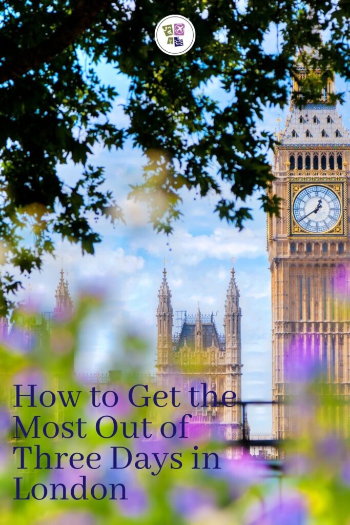 How to Get the Most Out of Three Days in London