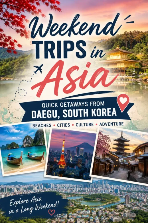 Weekend Trips in Asia: Quick Getaways from Daegu, South Korea
