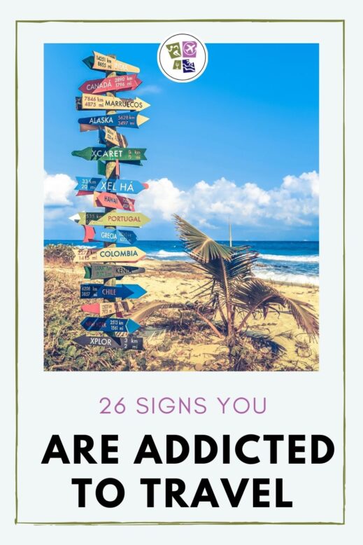 26 signs you are addicted to travel