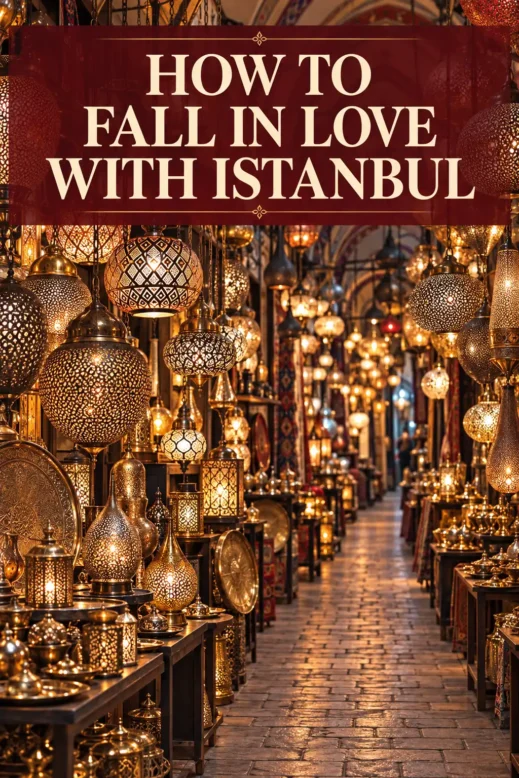 HOW TO FALL IN LOVE WITH ISTANBUL