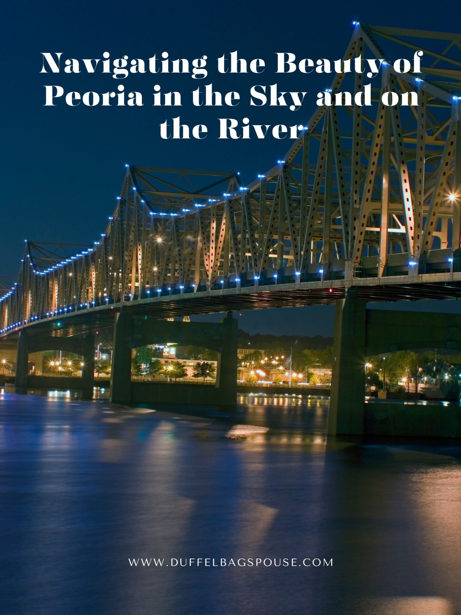 Navigating the Beauty of Peoria in the Sky and on the River  Dbs travels